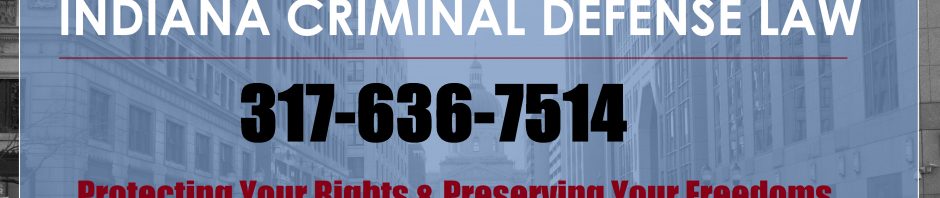 Indianapolis Criminal Defense 317-636-7514