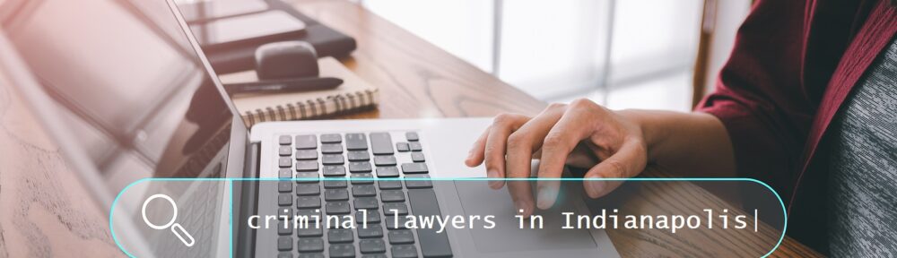 Indianapolis Criminal Defense Lawyers